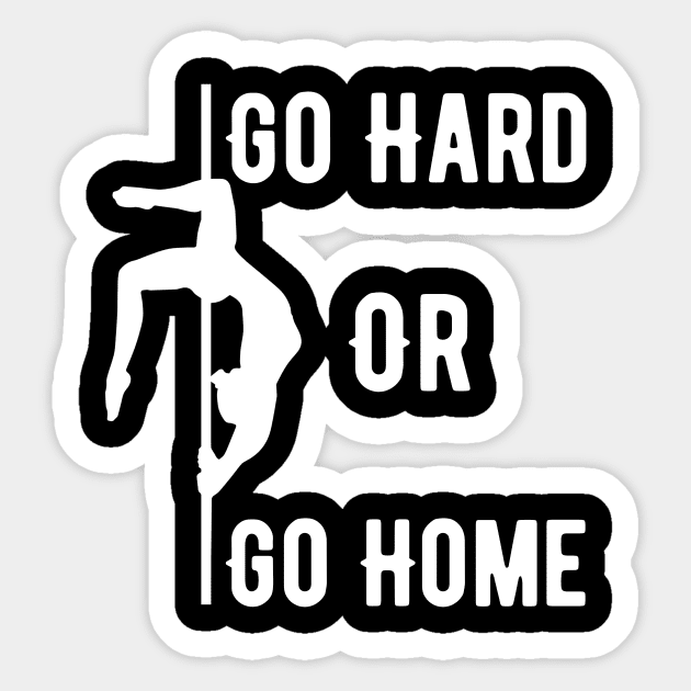 Pole Dance Go Hard Or Go Home Sticker by SinBle